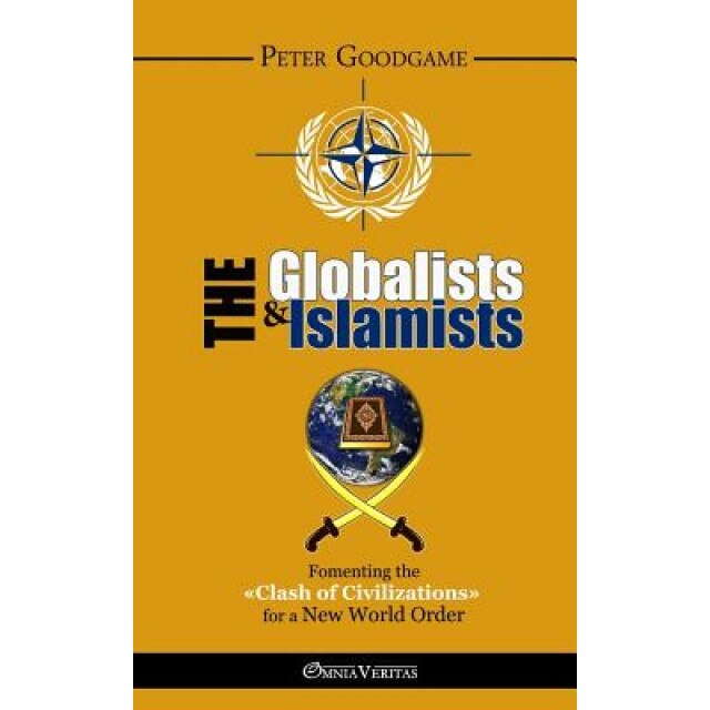 The Globalists and the Islamists, Peter Goodgame (Author)