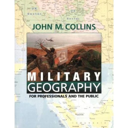 Military Geography: For Professionals and the Public, John M. Collins (Author)