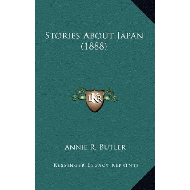 Stories about Japan (1888), Annie R. Butler (Author)