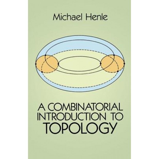 A Combinatorial Introduction to Topology, Michael Henle (Author)