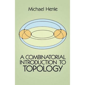 A Combinatorial Introduction to Topology, Michael Henle (Author) A Combinatorial Introduction to Topology, Michael Henle (Author)