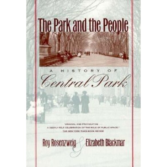 The Park and the People: A History of Central Park, Roy Rosenzweig (Author)