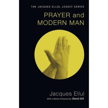 Prayer and Modern Man, Jacques Ellul (Author) Prayer and Modern Man, Jacques Ellul (Author)