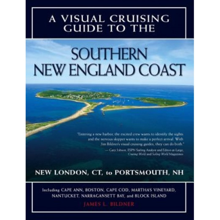 A Visual Cruising Guide to the Southern New England Coast: New London, CT, to Portsmouth, NH, James L. Bildner (Author)