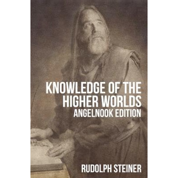 Knowledge of the Higher Worlds (and It's Attainment), Rudolph Steiner (Author)