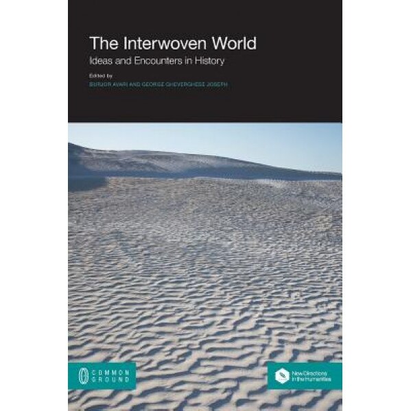 Interwoven World: Ideas and Encounters in History, Burjor Avari (Editor)