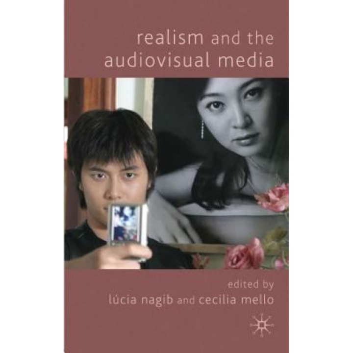 Realism and the Audiovisual Media, Lucia Nagib (Editor)