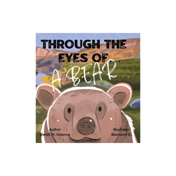 Through the Eyes of a Bear, Derek M. Valance
