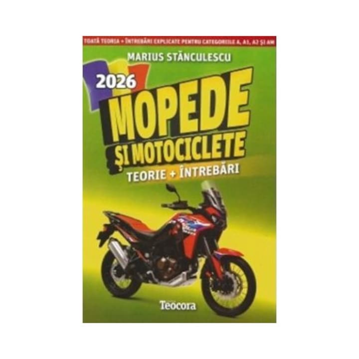 Mopede si motociclete 2026. Teorie si intrebari explicate pentru examen - Marius Stanculescu
