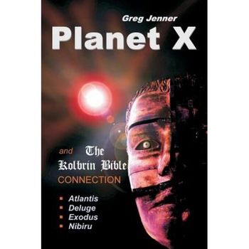 Planet X and the Kolbrin Bible Connection: Why the Kolbrin Bible Is the Rosetta Stone of Planet X, Greg Jenner (Author) Planet X and the Kolbrin Bible Connection: Why the Kolbrin Bible Is the Rosetta Stone of Planet X, Greg Jenner (Author)