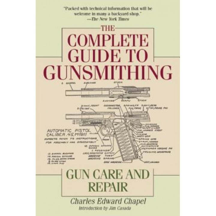 The Complete Guide to Gunsmithing: Gun Care and Repair, Charles Edward Chapel (Author)