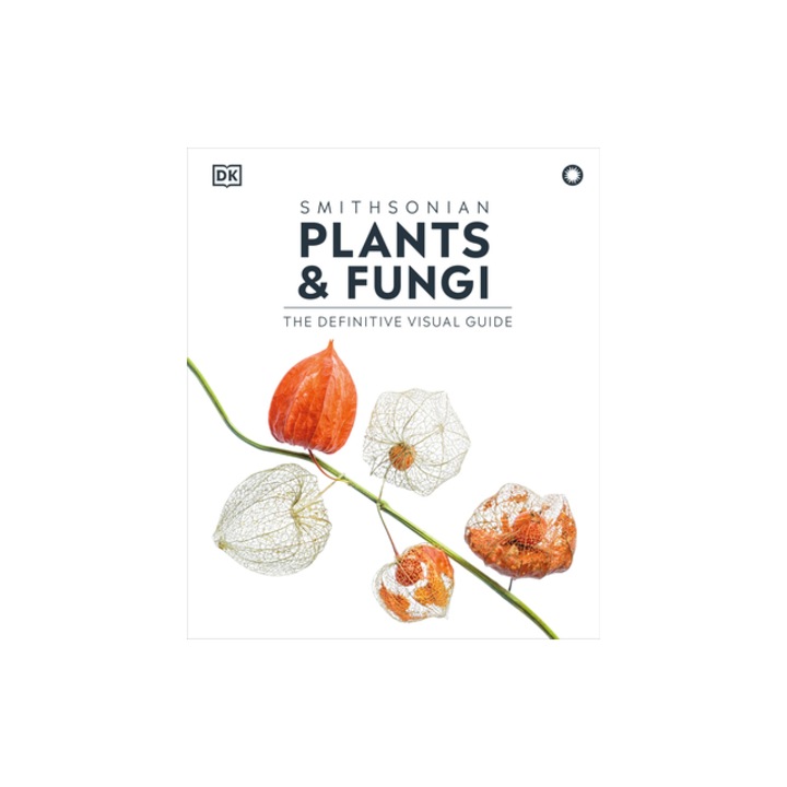 Plants and Fungi The Definitive Visual Encyclopedia, DK
