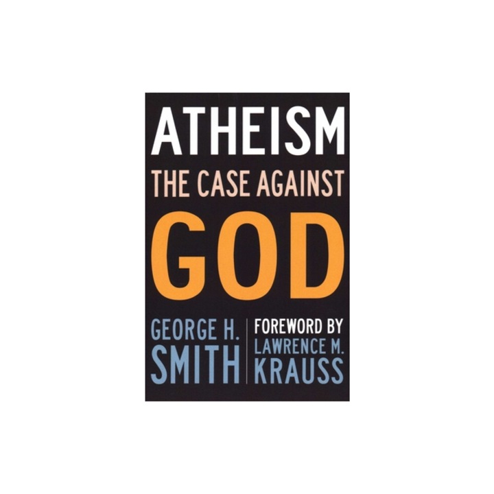 Atheism The Case Against God, George H. Smith