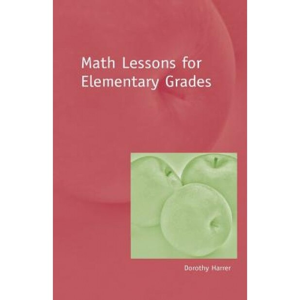 Math Lessons for Elementary Grades, Dorothy Harrer (Author)