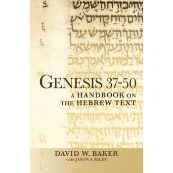 Genesis 37-50: A Handbook on the Hebrew Text, David W. Baker (Author) Genesis 37-50: A Handbook on the Hebrew Text, David W. Baker (Author)