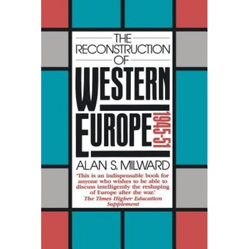 Reconstruction of Western Europe, 1945-51, Alan S. Milward (Author) Reconstruction of Western Europe, 1945-51, Alan S. Milward (Author)