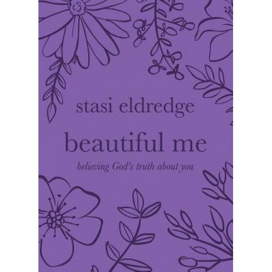 Beautiful Me: Believing God's Truth about You, Stasi Eldredge (Author)