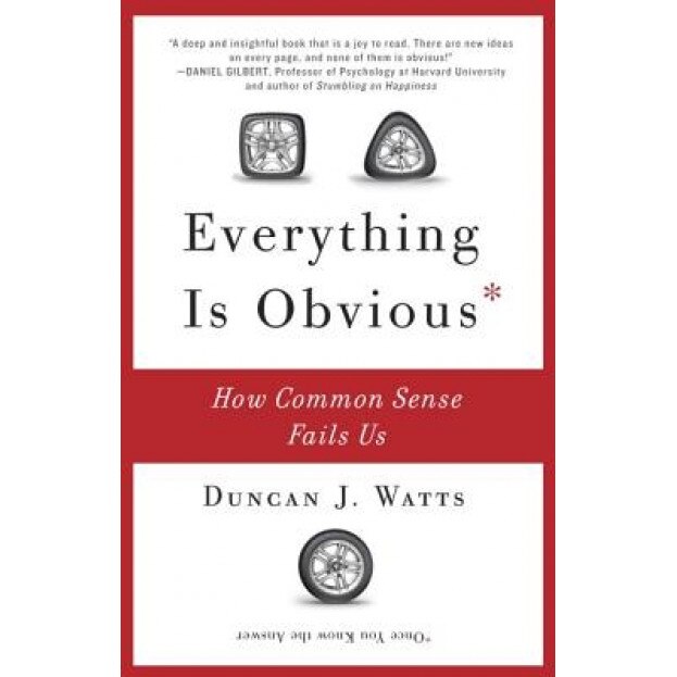 Everything Is Obvious: How Common Sense Fails Us, Duncan J. Watts (Author)