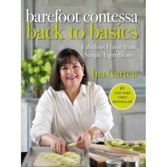 Barefoot Contessa Back to Basics: Fabulous Flavor from Simple Ingredients, Ina Garten