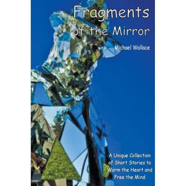 Fragments of the Mirror, Michael Wallace (Author)