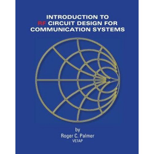 An Introduction to RF Circuit Design for Communication Systems, Roger C. Palmer (Author)