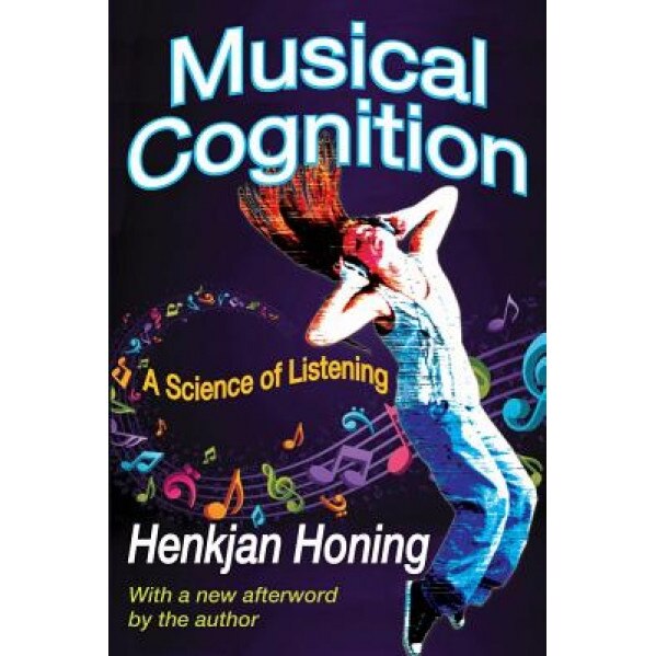 Musical Cognition: A Science of Listening, Henkjan Honing (Author)
