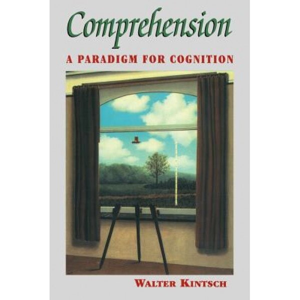 Comprehension: A Paradigm for Cognition - Walter Kintsch (Author)