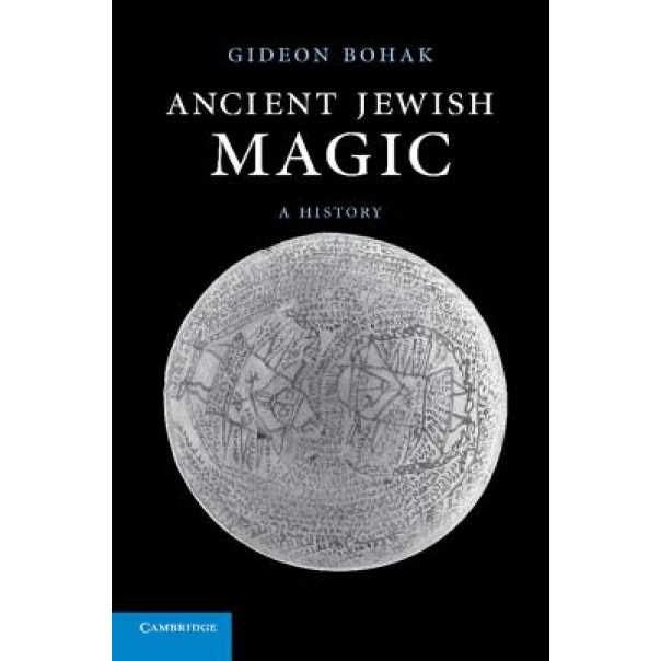 Ancient Jewish Magic: A History - Gideon Bohak (Author)