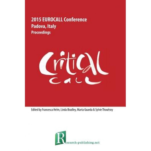 Critical Call - Proceedings of the 2015 Eurocall Conference, Padova, Italy, Linda Bradley (Author)