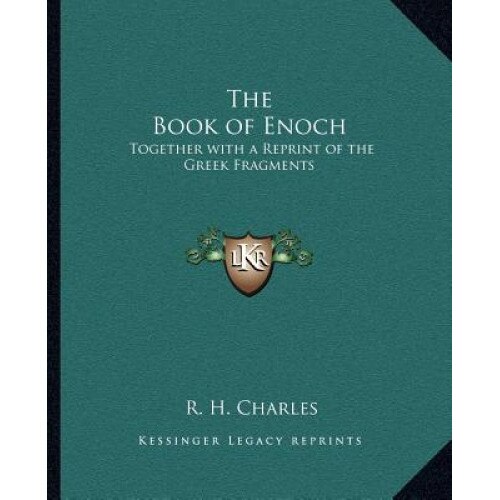 The Book of Enoch: Together with a Reprint of the Greek Fragments, Robert Henry Charles (Author)