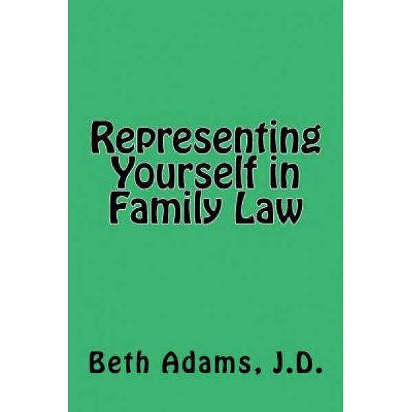 Representing Yourself in Family Law, Beth Adams Jd (Author)