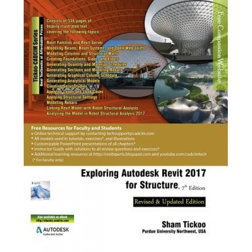 Exploring Autodesk Revit 2017 for Structure, 7th Edition, Prof Sham Tickoo Purdue Univ (Author)