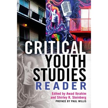 Critical Youth Studies Reader, Awad Ibrahim (Editor) Critical Youth Studies Reader, Awad Ibrahim (Editor)