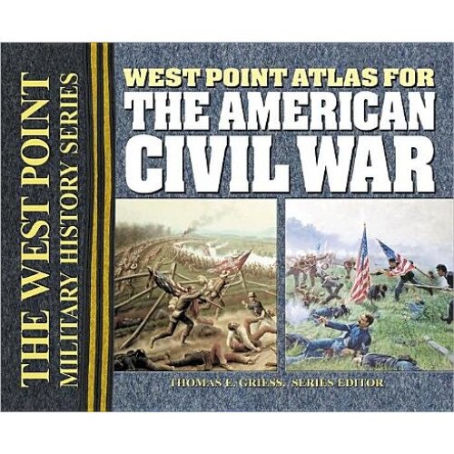 West Point Atlas for the American Civil War, Thomas E. Griess (Editor)