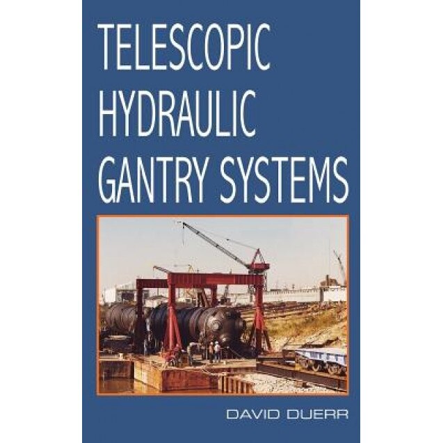 Telescopic Hydraulic Gantry Systems, David Duerr (Author)