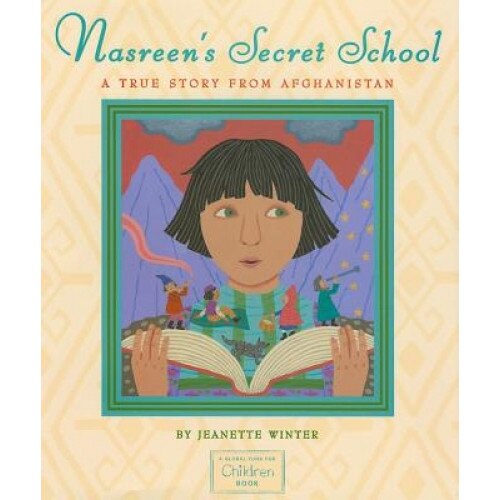 Nasreen's Secret School: A True Story from Afghanistan, Jeanette Winter