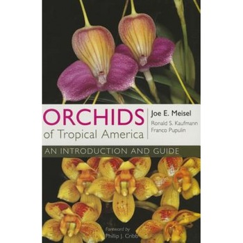 Orchids of Tropical America: An Introduction and Guide, Joe E. Meisel (Author) Orchids of Tropical America: An Introduction and Guide, Joe E. Meisel (Author)