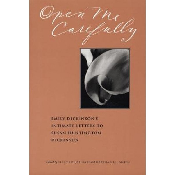 Open Me Carefully: Emily Dickinson's Intimate Letters to Susan Huntington Dickinson, Martha Nell Smith (Editor)