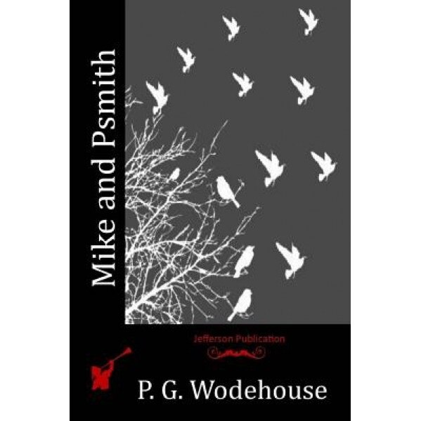 Mike and Psmith, P. G. Wodehouse (Author)