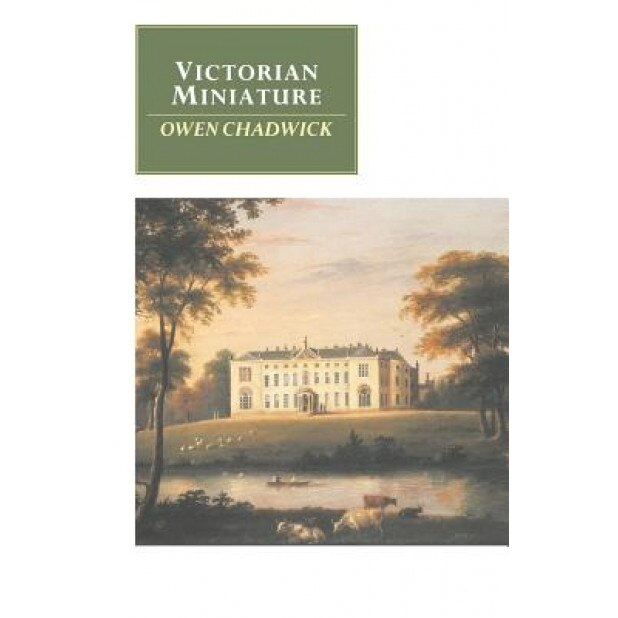 Victorian Miniature, Owen Chadwick (Author)