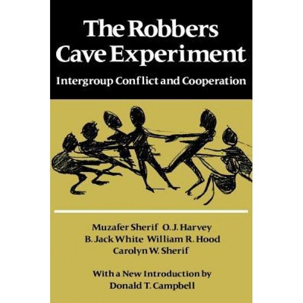 The Robbers Cave Experiment: Intergroup Conflict and Cooperation. [Orig. Pub. as Intergroup Conflict and Group Relations] - Muzafer Sherif (Author)