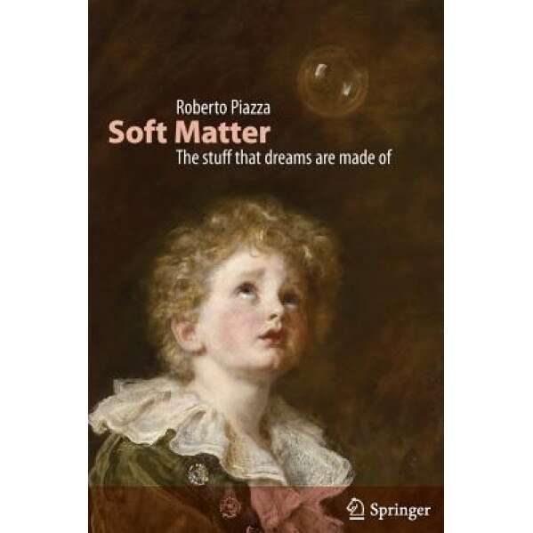 Soft Matter: The Stuff That Dreams Are Made of, Roberto Piazza (Author)