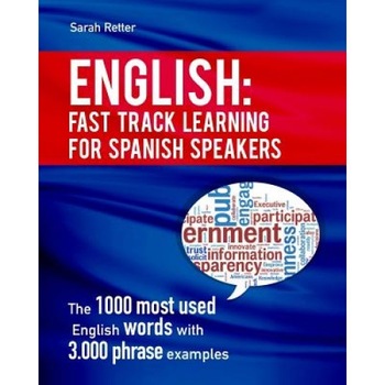 English: Fast Track Learning for Spanish Speakers: The 1000 Most Used English Words with 3.000 Phrase Examples. If You Speak Sp, Sarah Retter (Author) English: Fast Track Learning for Spanish Speakers: The 1000 Most Used English Words with 3.000 Phrase Examples. If You Speak Sp, Sarah Retter (Author)
