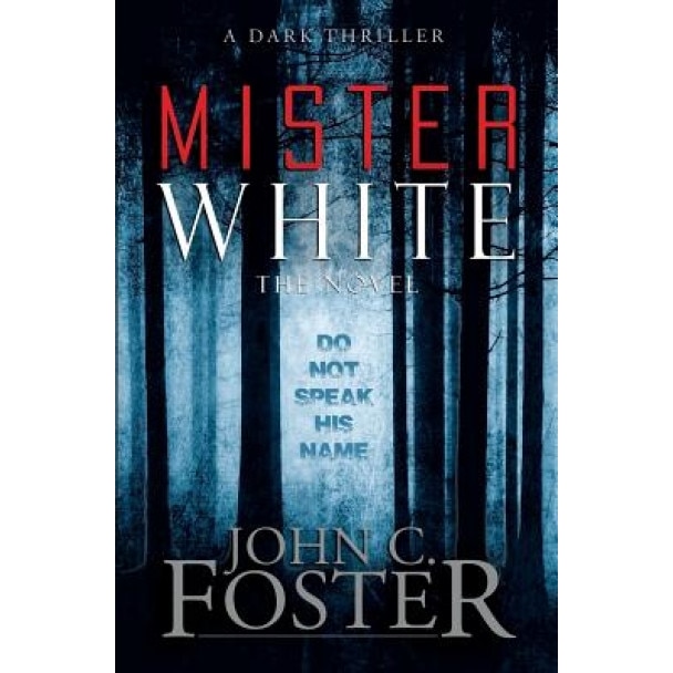 Mister White: A Dark Thriller, John C. Foster (Author)