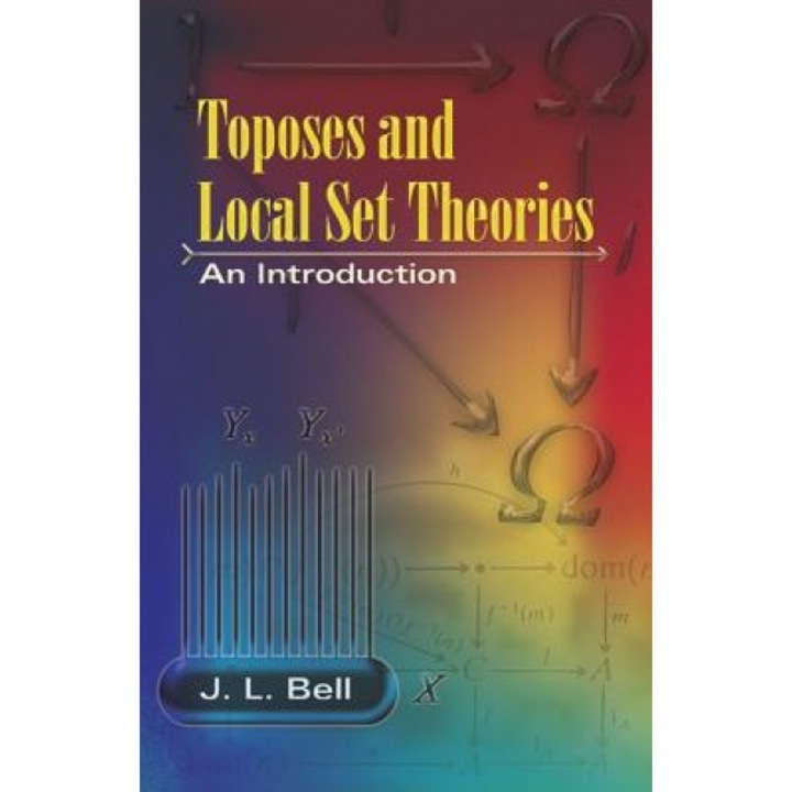Toposes and Local Set Theories: An Introduction, J. L. Bell (Author)