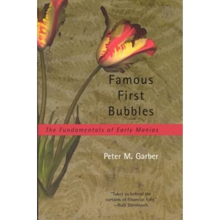 Famous First Bubbles: The Fundamentals of Early Manias - Peter M. Garber (Author)