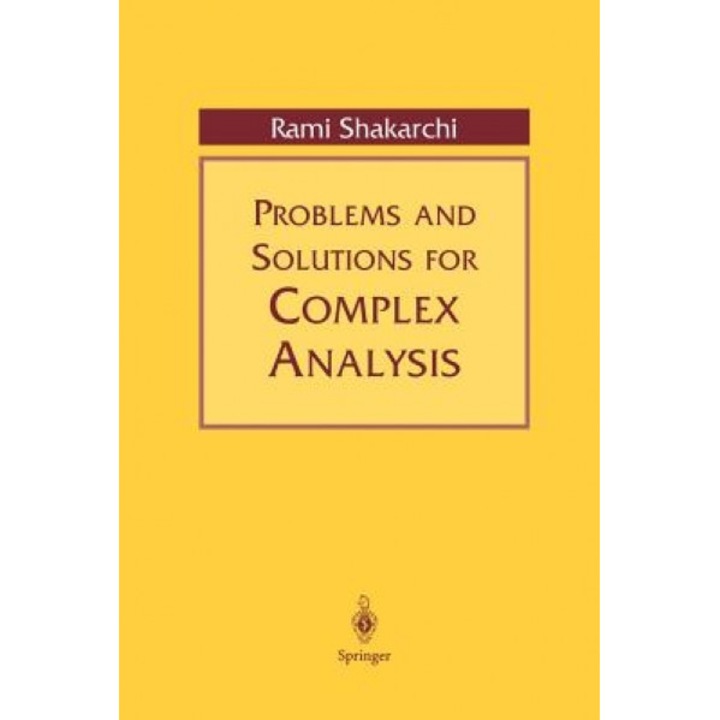Problems and Solutions for Complex Analysis, Rami Shakarchi (Author)