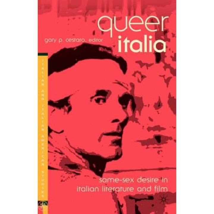 Queer Italia: Same-Sex Desire in Italian Literature and Film, Gary P. Cestaro (Editor)