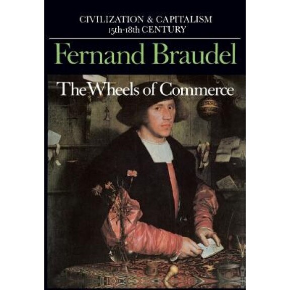 Civilization and Capitalism, 15th-18th Century, Vol. II: The Wheels of Commerce, Fernand Braudel (Author)