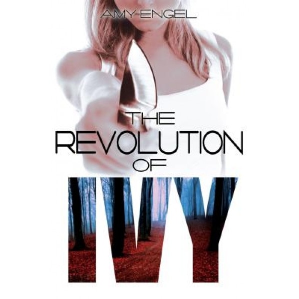 The Revolution of Ivy, Amy Engel (Author)
